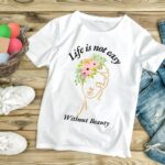 Womens White T Shirt Life Is Not Easy Without Beauty 2