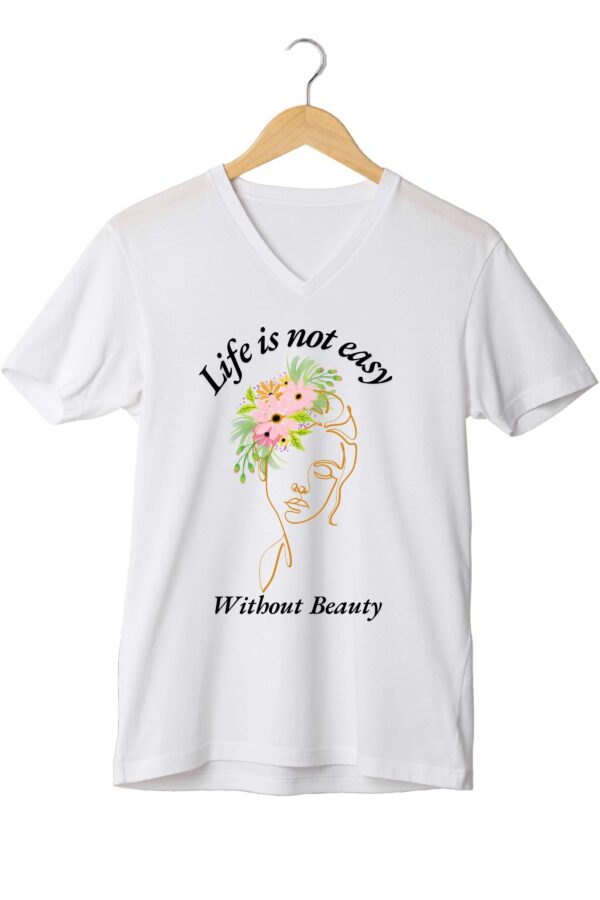 Womens White T Shirt Life Is Not Easy Without Beauty scaled