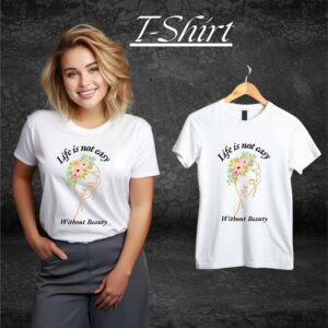 Life is not easy without beauty for women tshirt