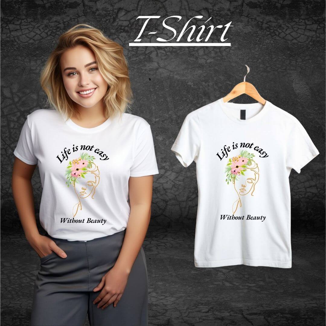 Life is not easy without beauty for women tshirt