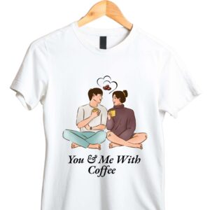 Me You With Coffee for Womens T Shirt 1