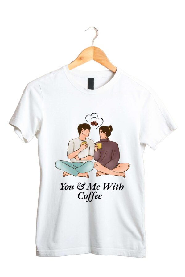 Me You With Coffee for Womens T Shirt 1 scaled